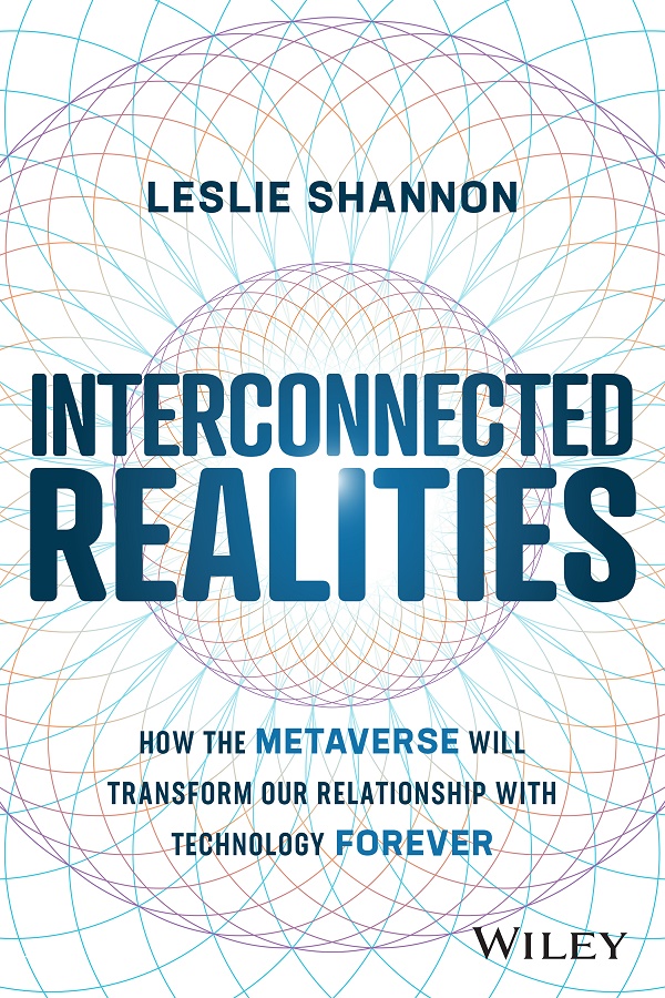 Interconnected Realities: How the Metaverse Will Transform Our Relationship With Technology Forever