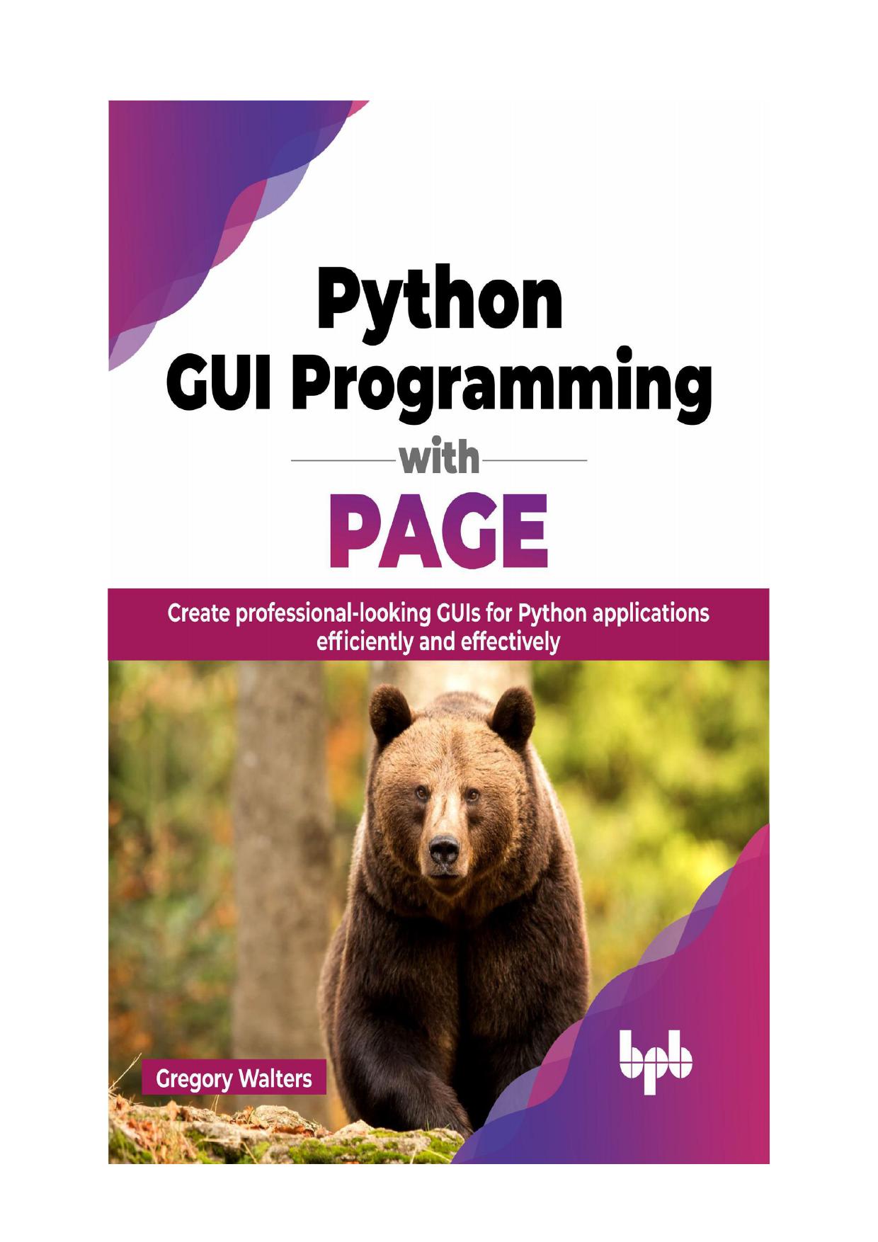 Python GUI Programming With PAGE: Create Professional-Looking GUIs for Python Applications Efficiently and Effectively (English Edition)
