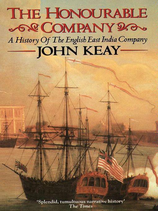Honourable Company: A History of The English East India Company