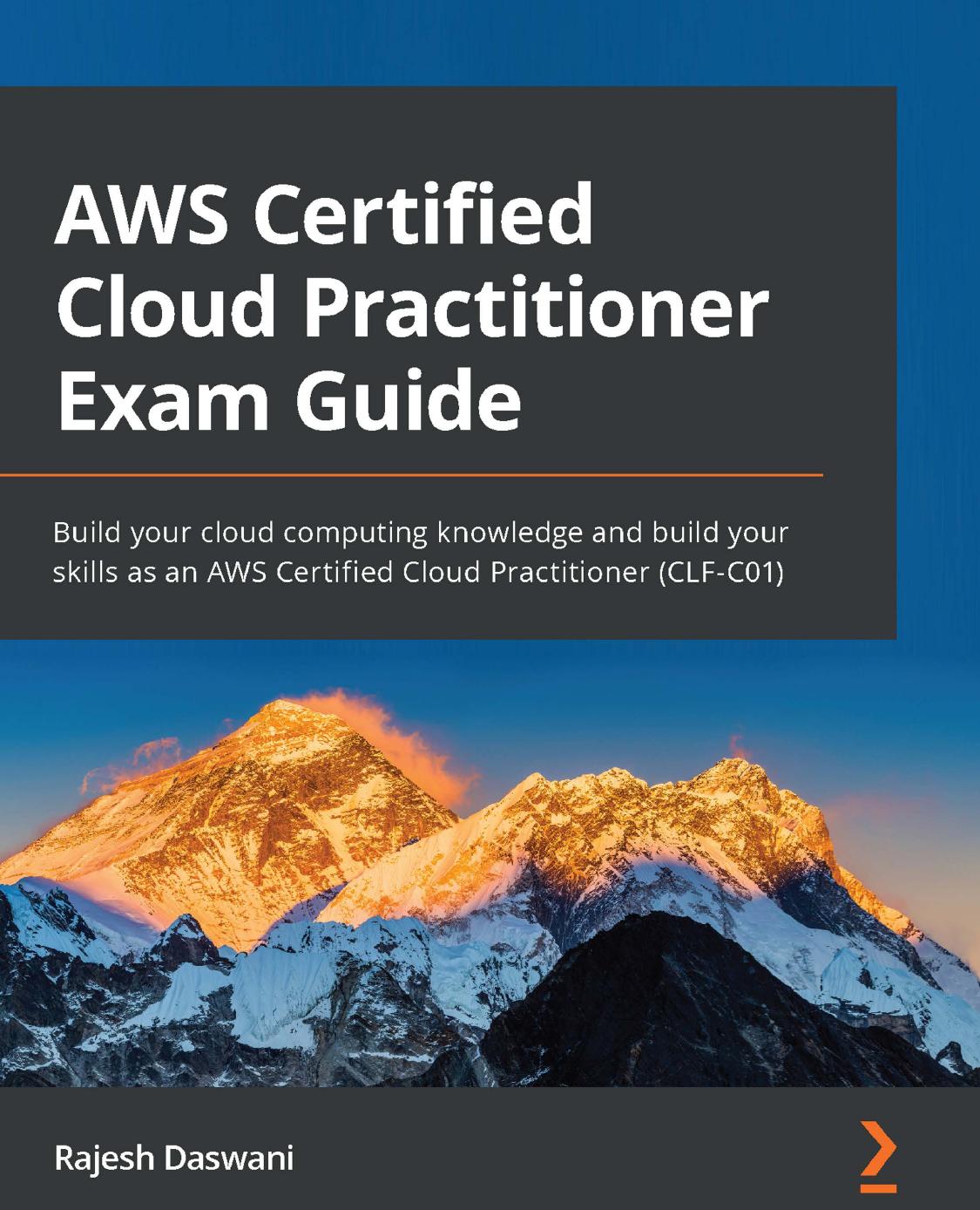 AWS Certified Cloud Practitioner Exam Guide: Build Your Cloud Computing Knowledge and Build Your Skills as an AWS Certified Cloud Practitioner
