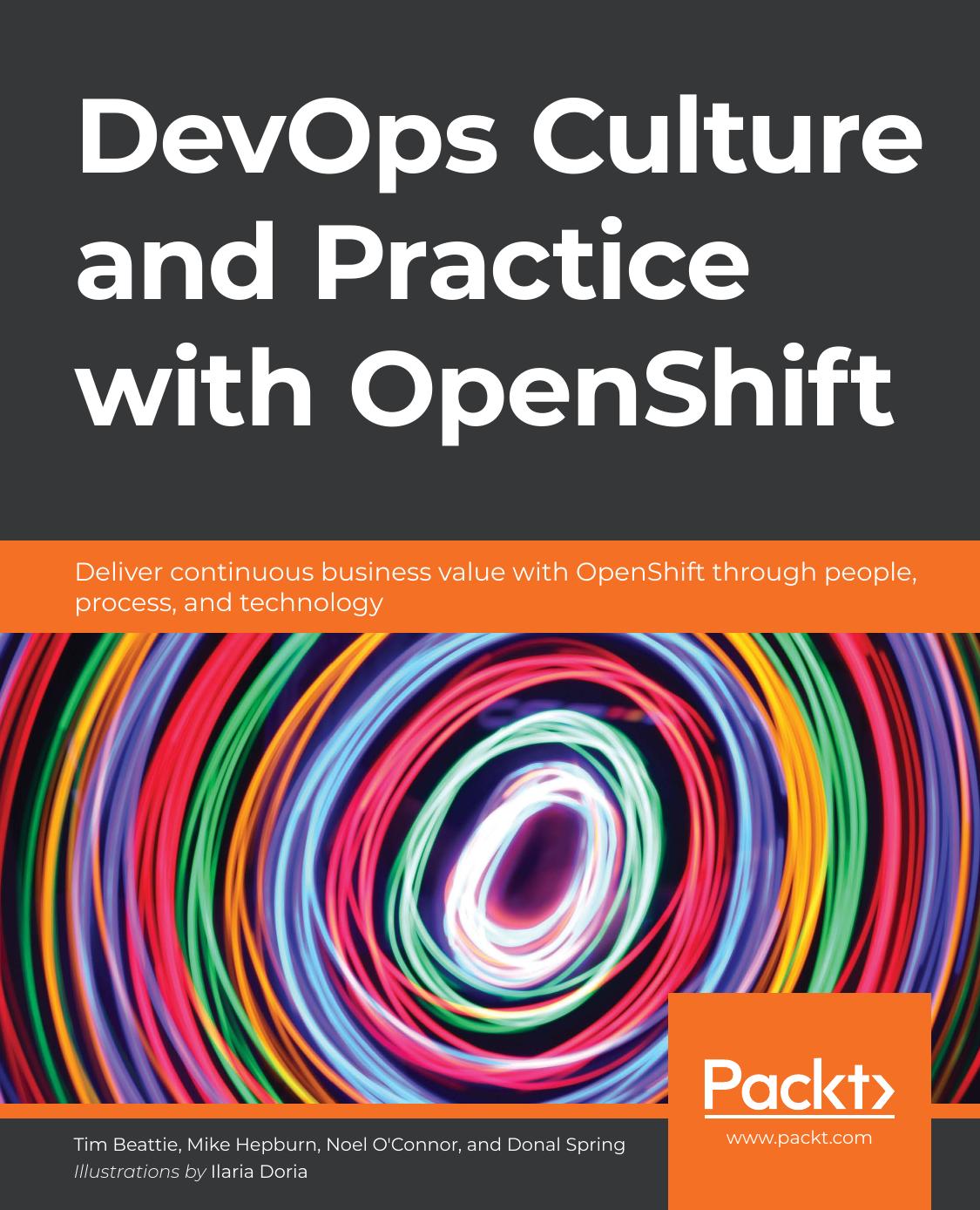 DevOps Culture and Practice With OpenShift: Deliver Continuous Business Value Through People, Processes, and Technology