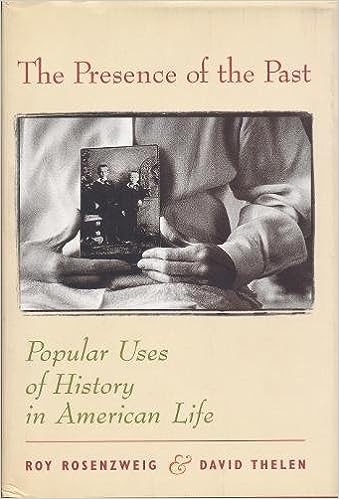 The Presence of the Past: Popular Uses of History in American Life