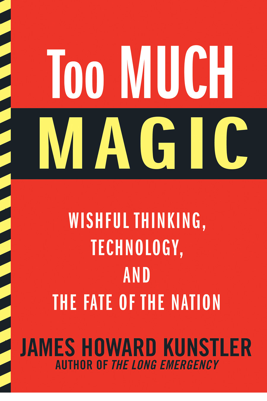 Too Much Magic: Wishful Thinking, Technology, and the Fate of the Nation