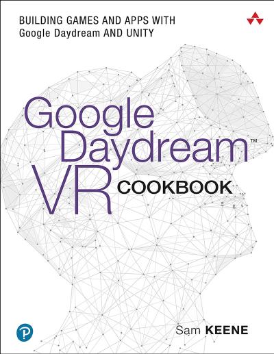 Google Daydream VR Cookbook: Building Games and Apps With Google Daydream and Unity