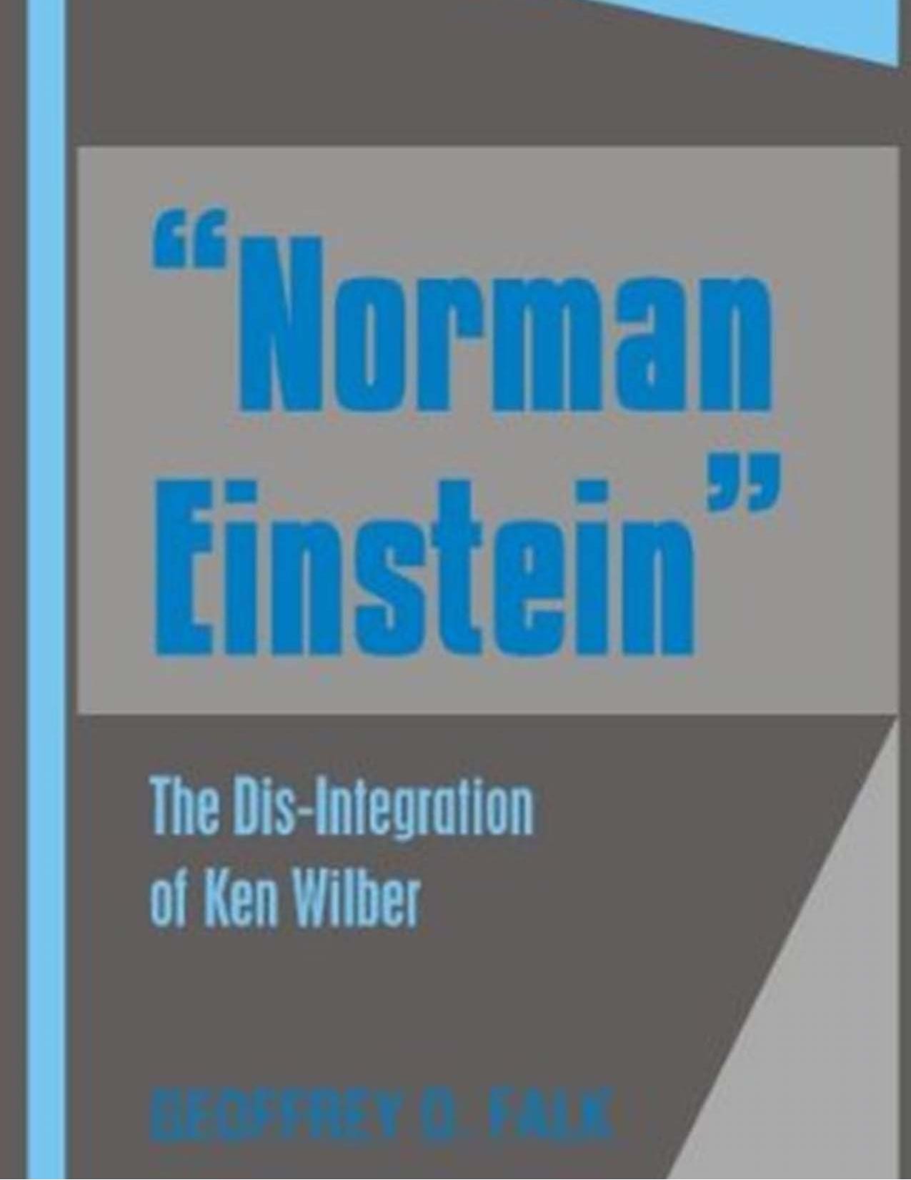 Norman Einstein: The Dis-Integration of Ken Wilber