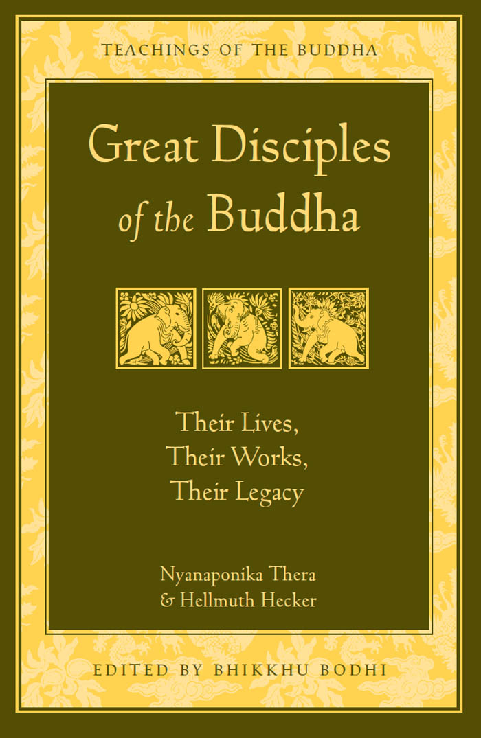 Great Disciples of the Buddha: Their Lives, Their Works, Their Legacy