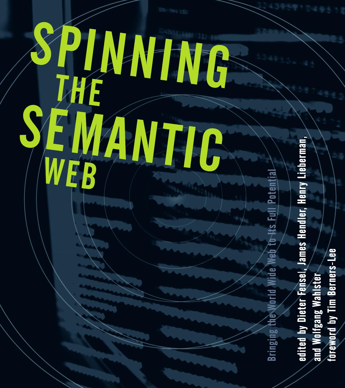 Spinning the Semantic Web: Bringing the World Wide Web to Its Full Potential