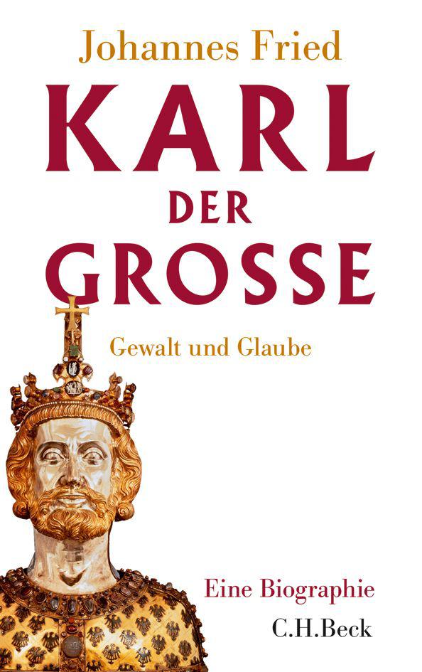 Karl der Große: Gewalt und Glaube