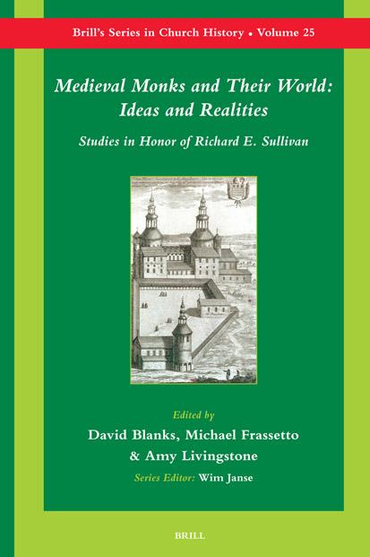 Medieval Monks and Their World: Ideas and Realities : Studies in Honor of Richard E. Sullivan