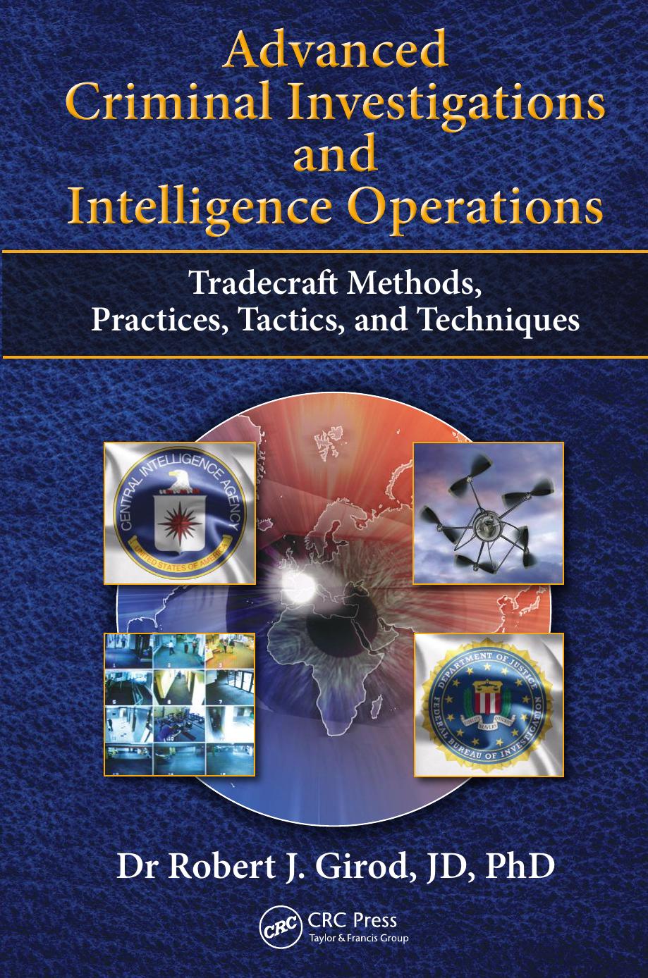 Advanced Criminal Investigations and Intelligence Operations: Tradecraft Methods, Practices, Tactics, and Techniques
