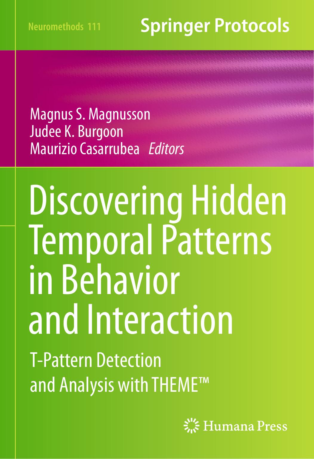 Discovering Hidden Temporal Patterns in Behavior and Interaction: T-Pattern Detection and Analysis With THEME™