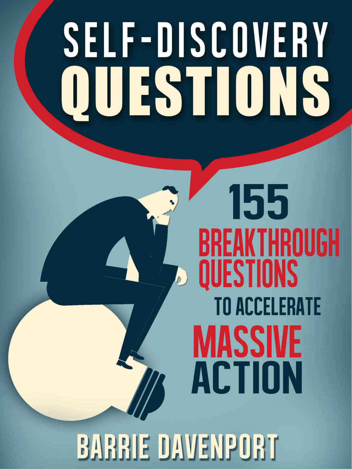Self-Discovery Questions: 155 Breakthrough Questions to Accelerate Massive Action
