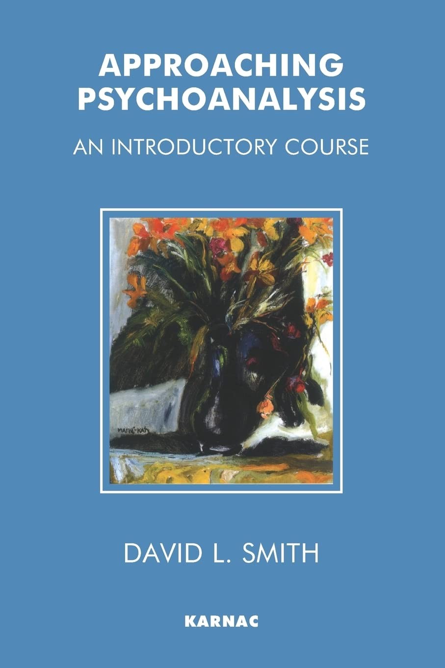 Approaching Psychoanalysis: An Introductory Course