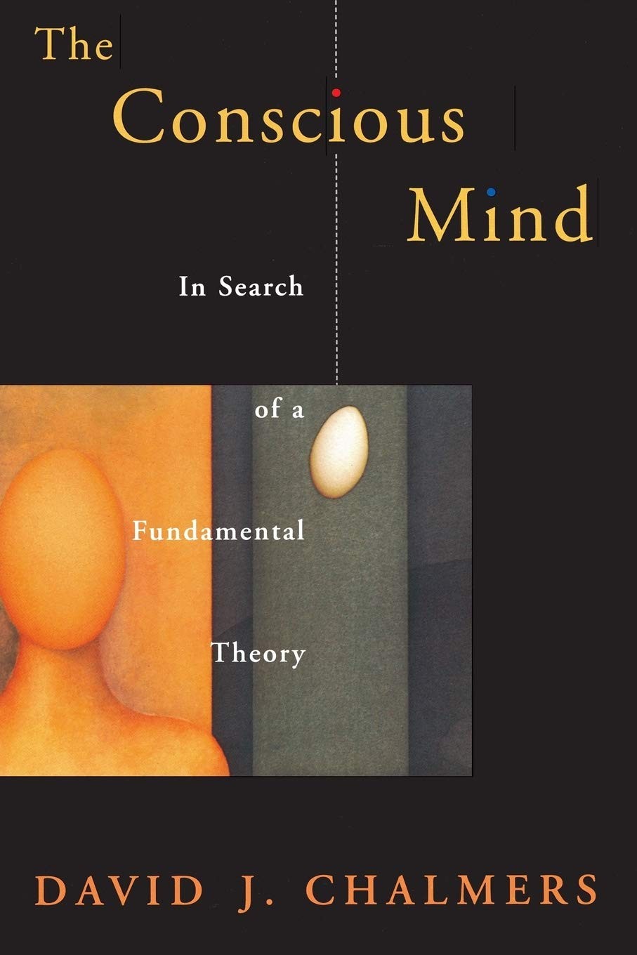 The Conscious Mind:In Search of a Fundamental Theory: In Search of a Fundamental Theory