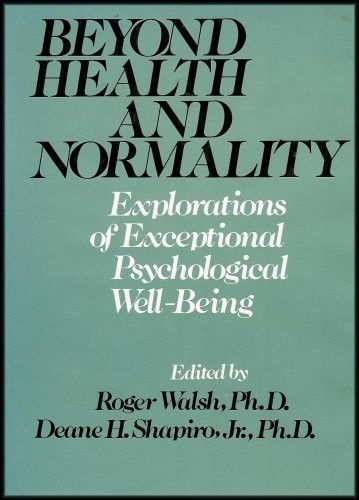 Beyond Health and Normality: Explorations of Exceptional Psychological Well-Being