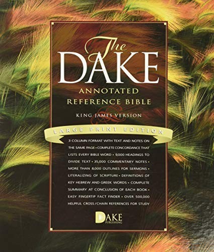 Dake's Annotated Reference Bible: The Holy Bible Containing the Old and New Testaments of the Authorized or King James Version Text