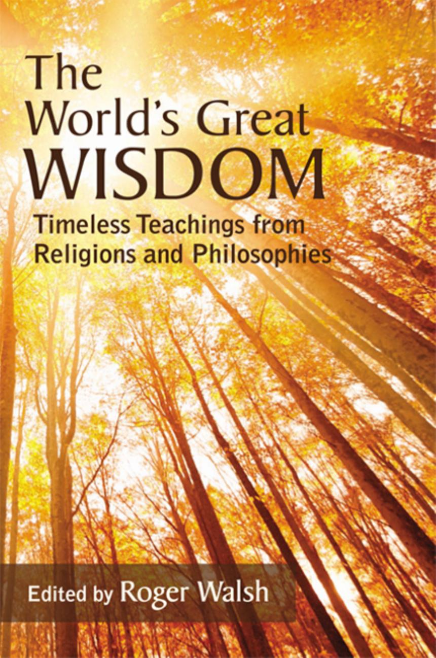 The World's Great Wisdom: Timeless Teachings From Religions and Philosophies