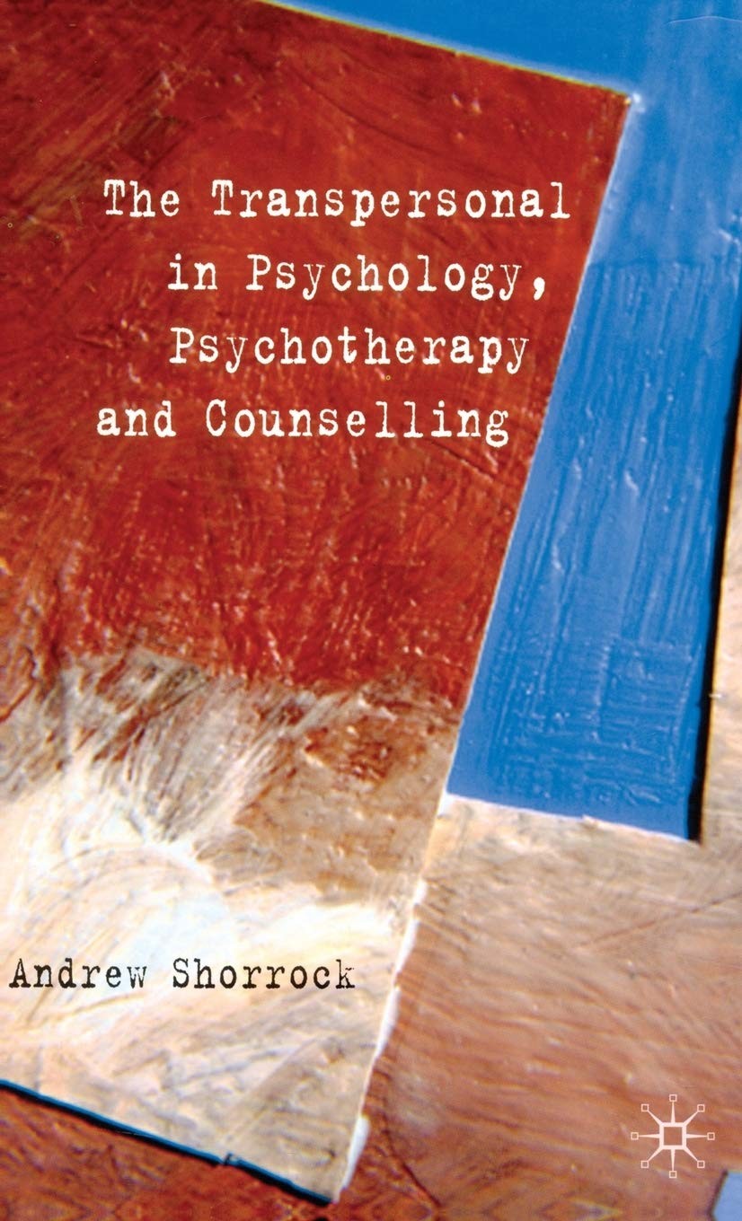 The Transpersonal in Psychology, Psychotherapy and Counselling