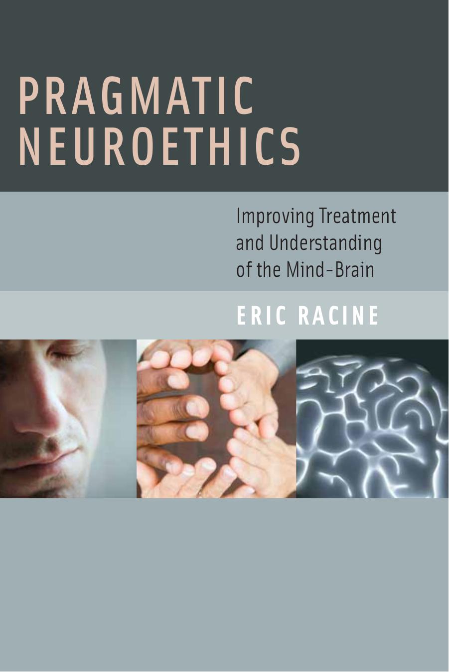 Pragmatic Neuroethics: Improving Treatment and Understanding of the Mind-Brain
