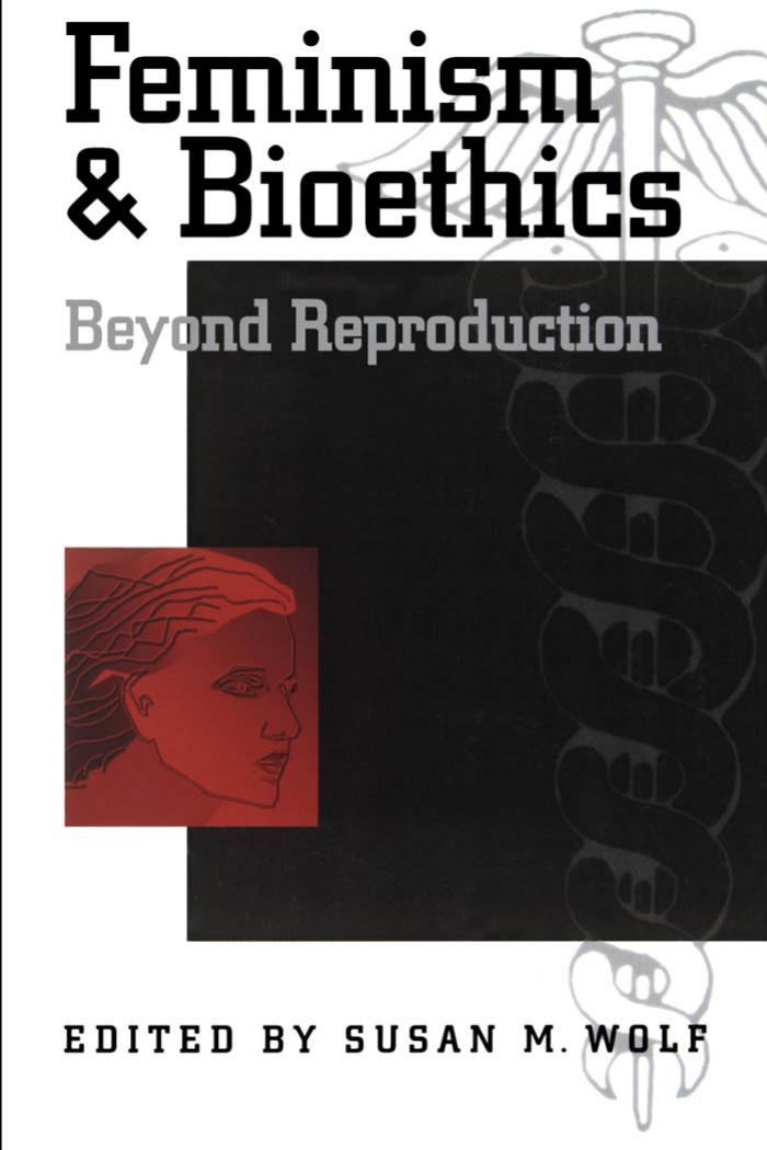 Feminism & Bioethics: Beyond Reproduction