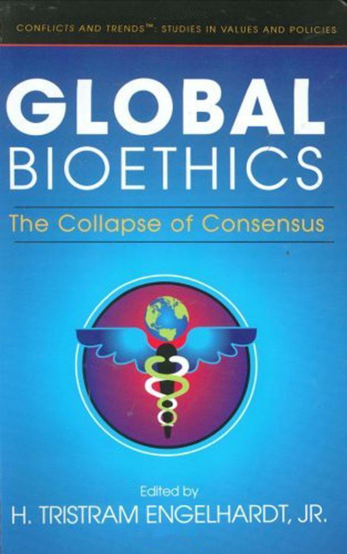 Global Bioethics: The Collapse of Consensus