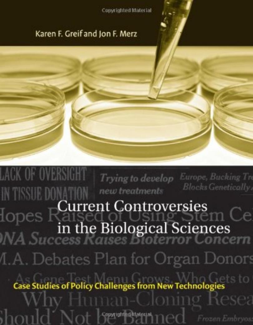 Current Controversies in the Biological Sciences: Case Studies of Policy Challenges From New Technologies
