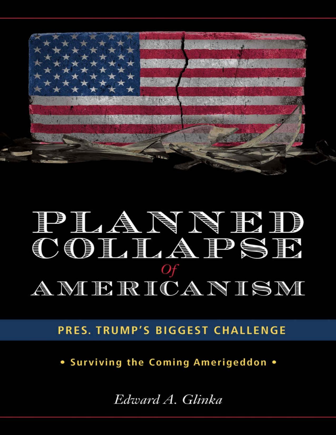 Planned Collapse of Americanism: Trump's Biggest Challenge -Surviving the Coming Amerigeddon
