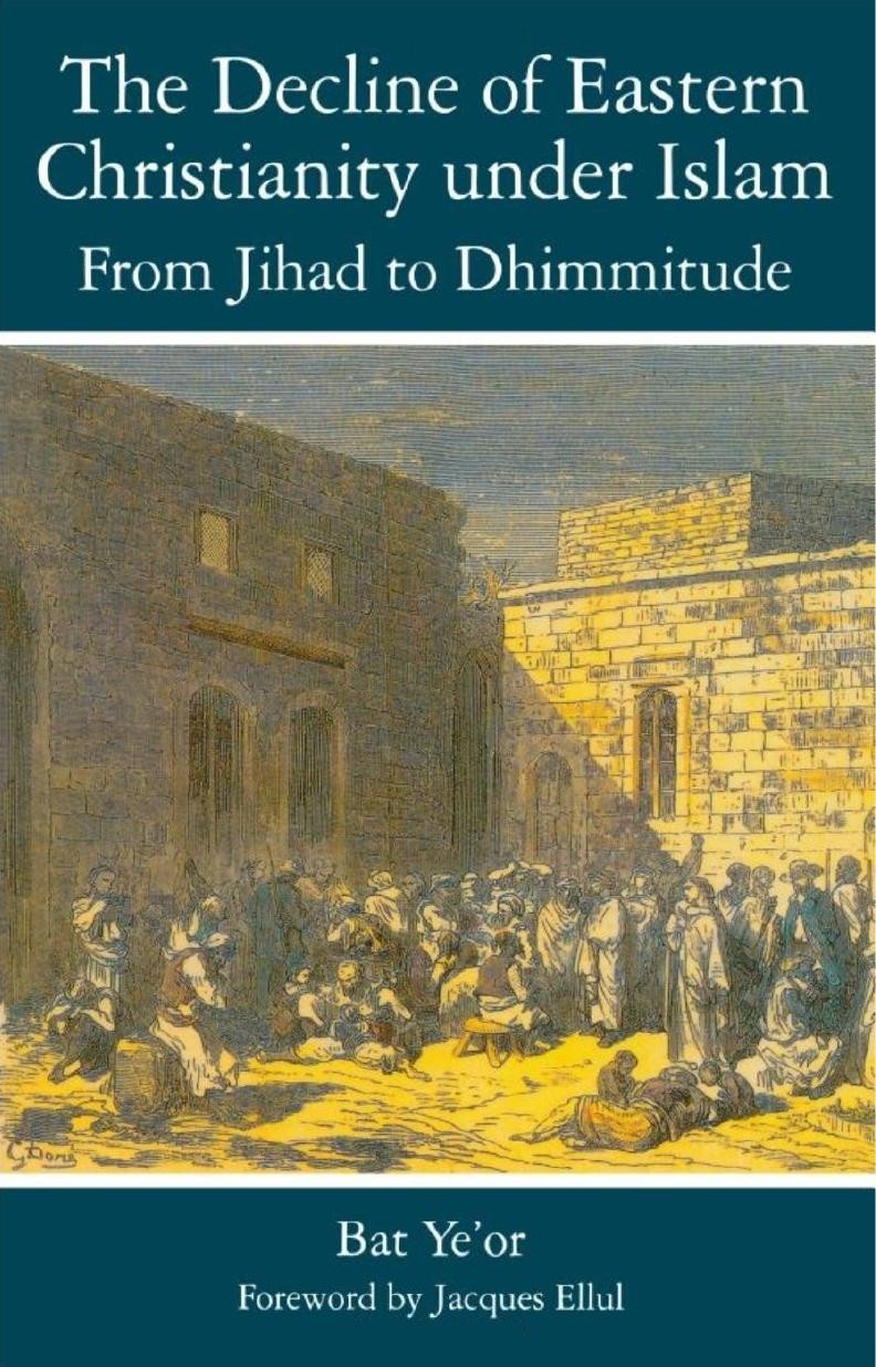 The Decline of Eastern Christianity Under Islam: From Jihad to Dhimmitude : Seventh-Twentieth Century
