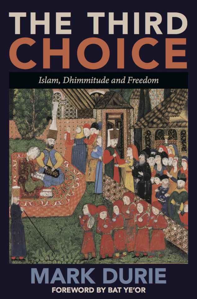 The Third Choice: Islam, Dhimmitude and Freedom