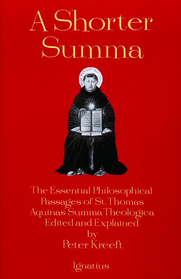 A Shorter Summa: The Most Essential Philosophical Passages of St. Thomas Aquinas' Summa Theologica