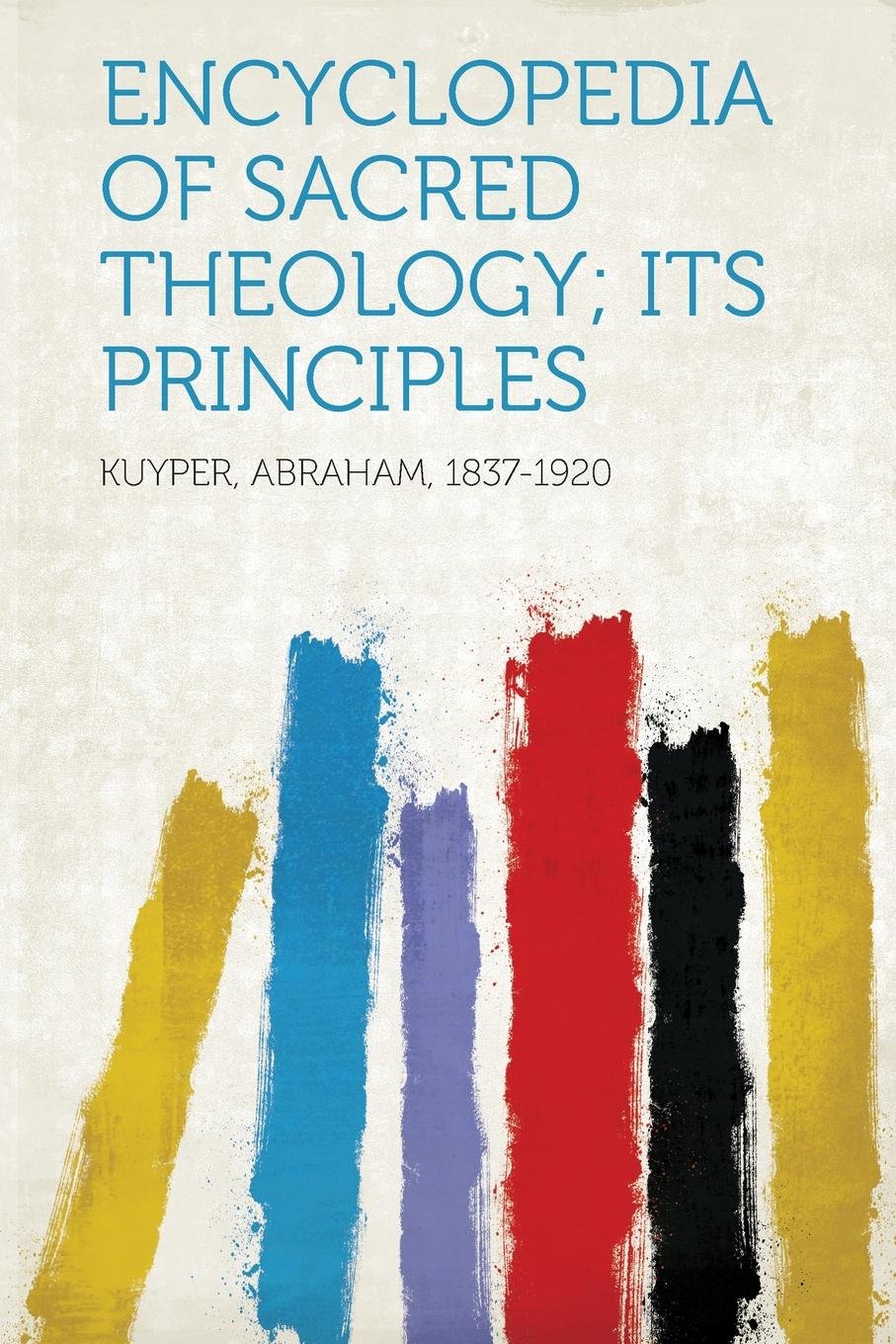 Encyclopedia of sacred theology; its principles;
