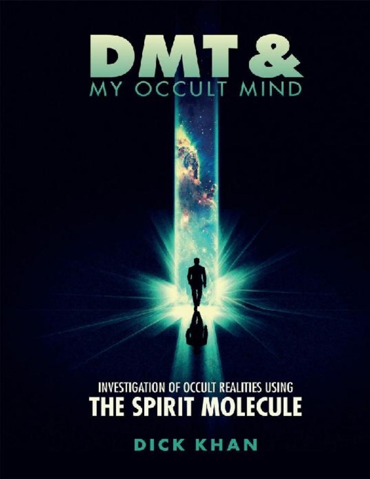 DMT & My Occult Mind: Investigation of Occult Realities Using the Spirit Molecule