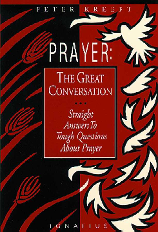 Prayer: The Great Conversation : Straight Answers to Tough Questions About Prayer