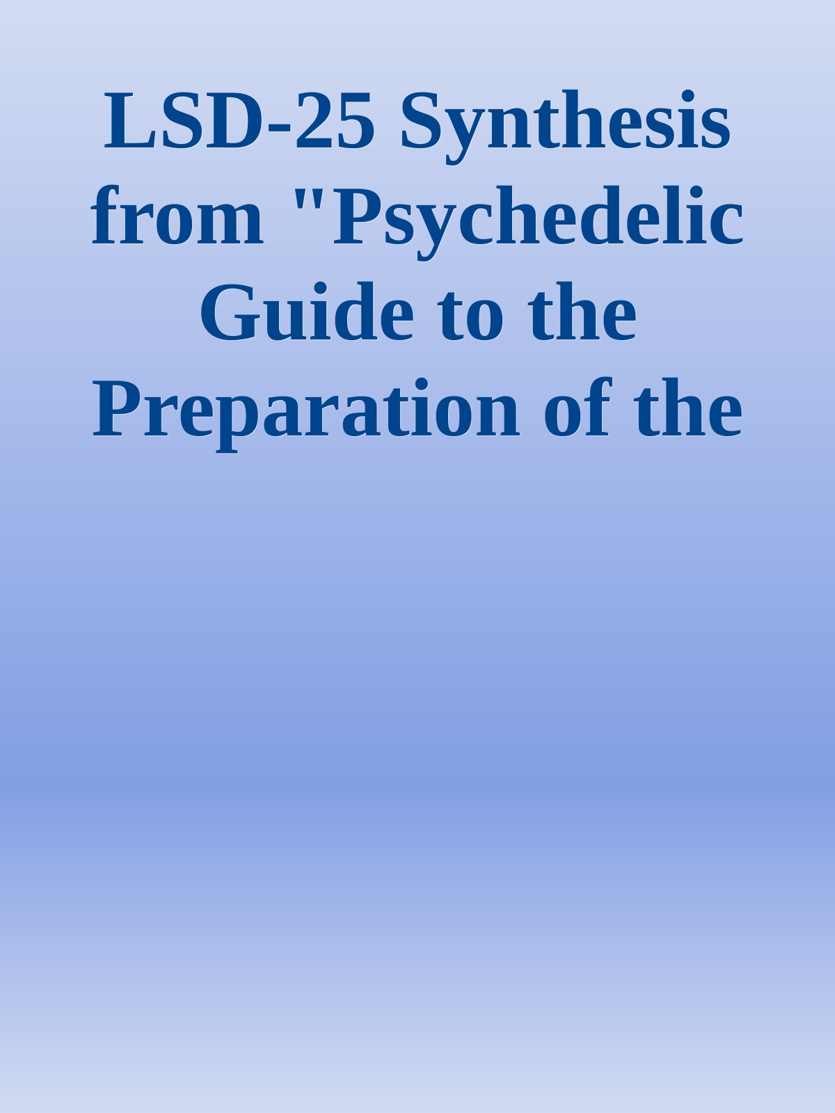 LSD-25 Synthesis from "Psychedelic Guide to the Preparation of the Eucharist"