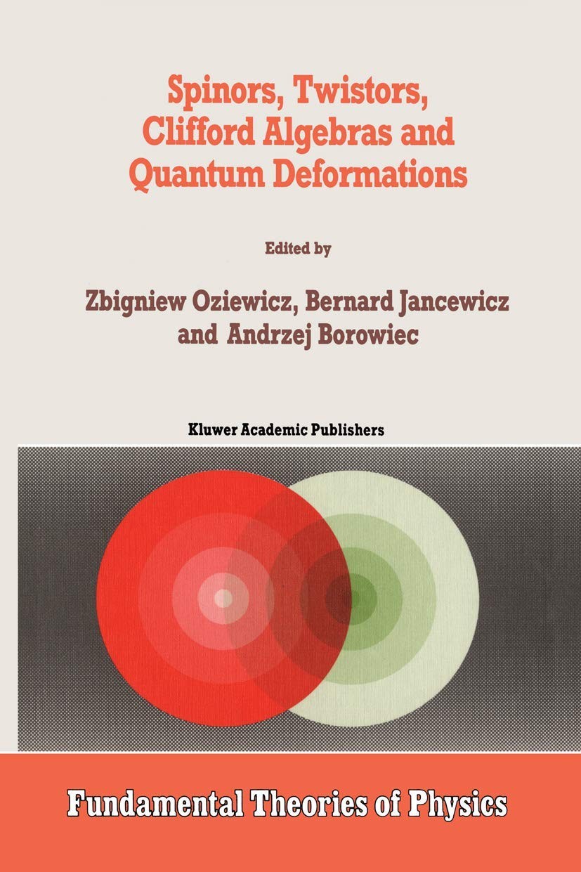 Spinors, Twistors, Clifford Algebras and Quantum Deformations: Proceedings of the Second Max Born Symposium Held Near Wrocław, Poland, September 1992