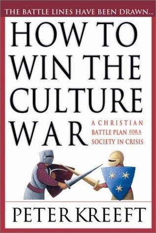 How to Win the Culture War: A Christian Battle Plan for a Society in Crisis