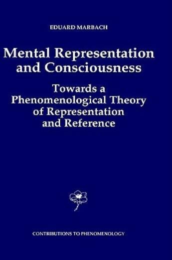Mental Representation and Consciousness: Towards a Phenomenological Theory of Representation and Reference