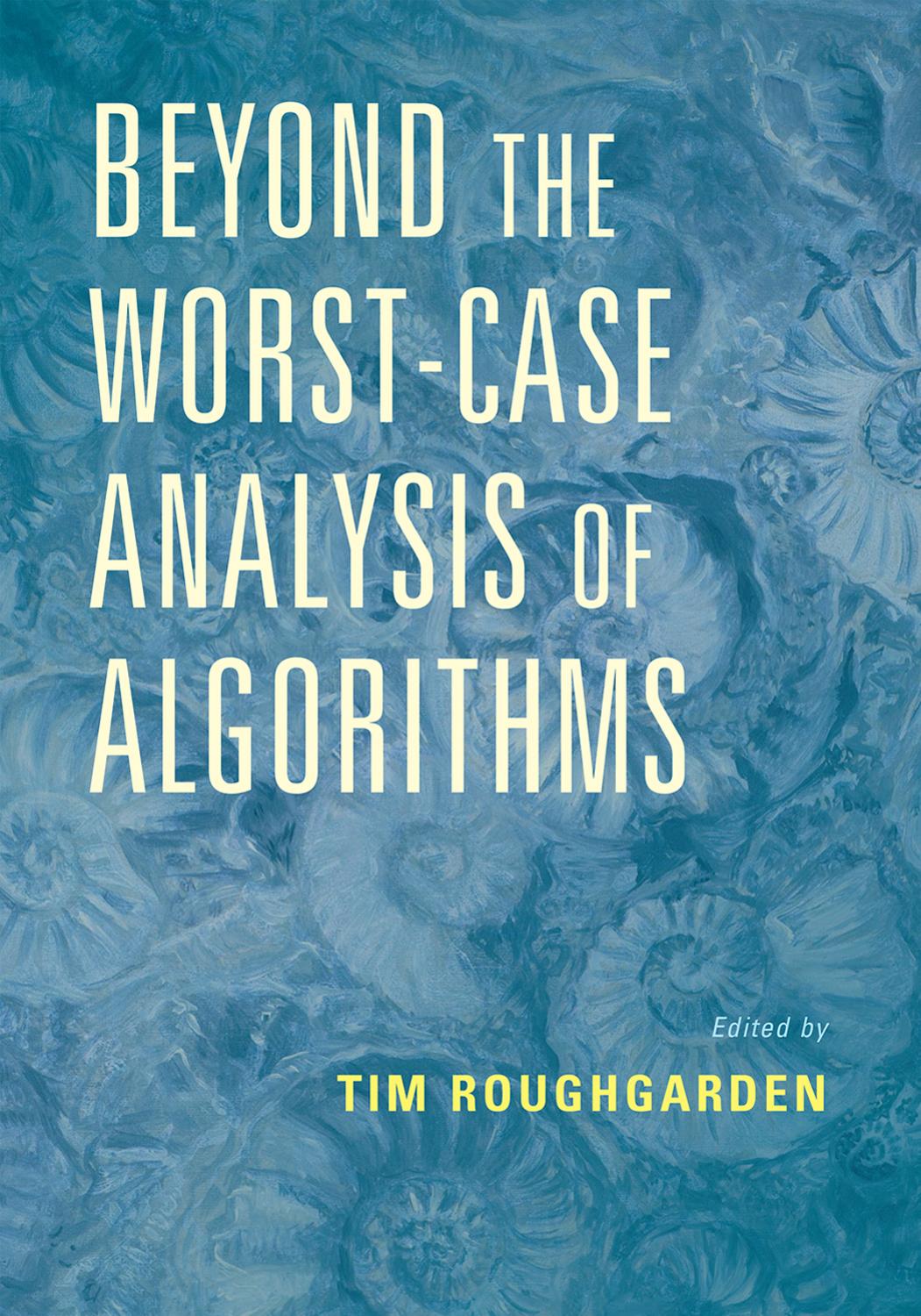 Beyond the Worst-Case Analysis of Algorithms