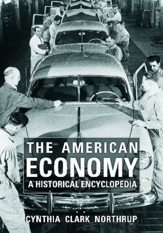 The American Economy: A Historical Encyclopedia