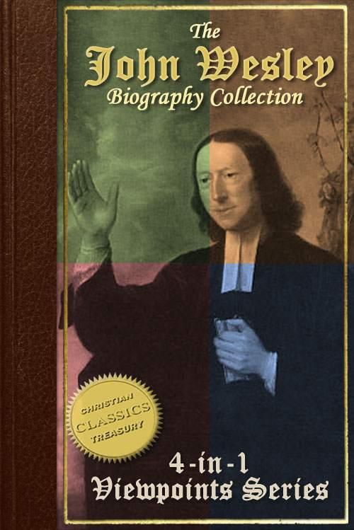 Biography of John Wesley, 4-In-1 Collection