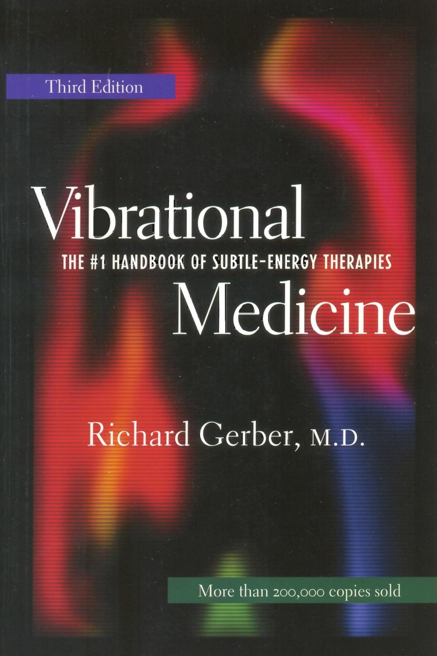 Vibrational Medicine: The #1 Handbook of Subtle-Energy Therapies