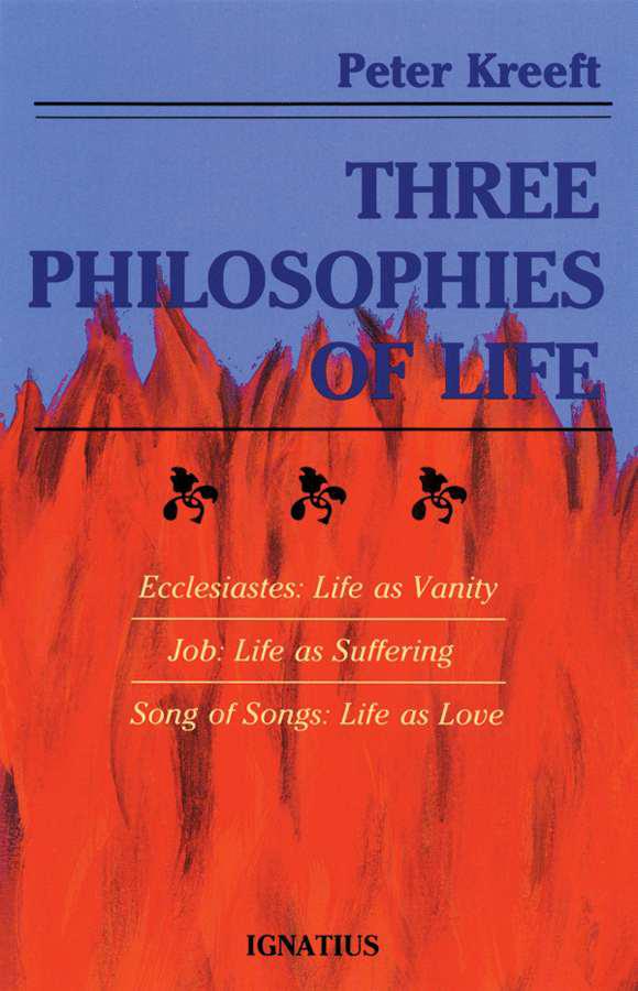 Three Philosophies of Life: Ecclesiastes, Job, Song of Songs