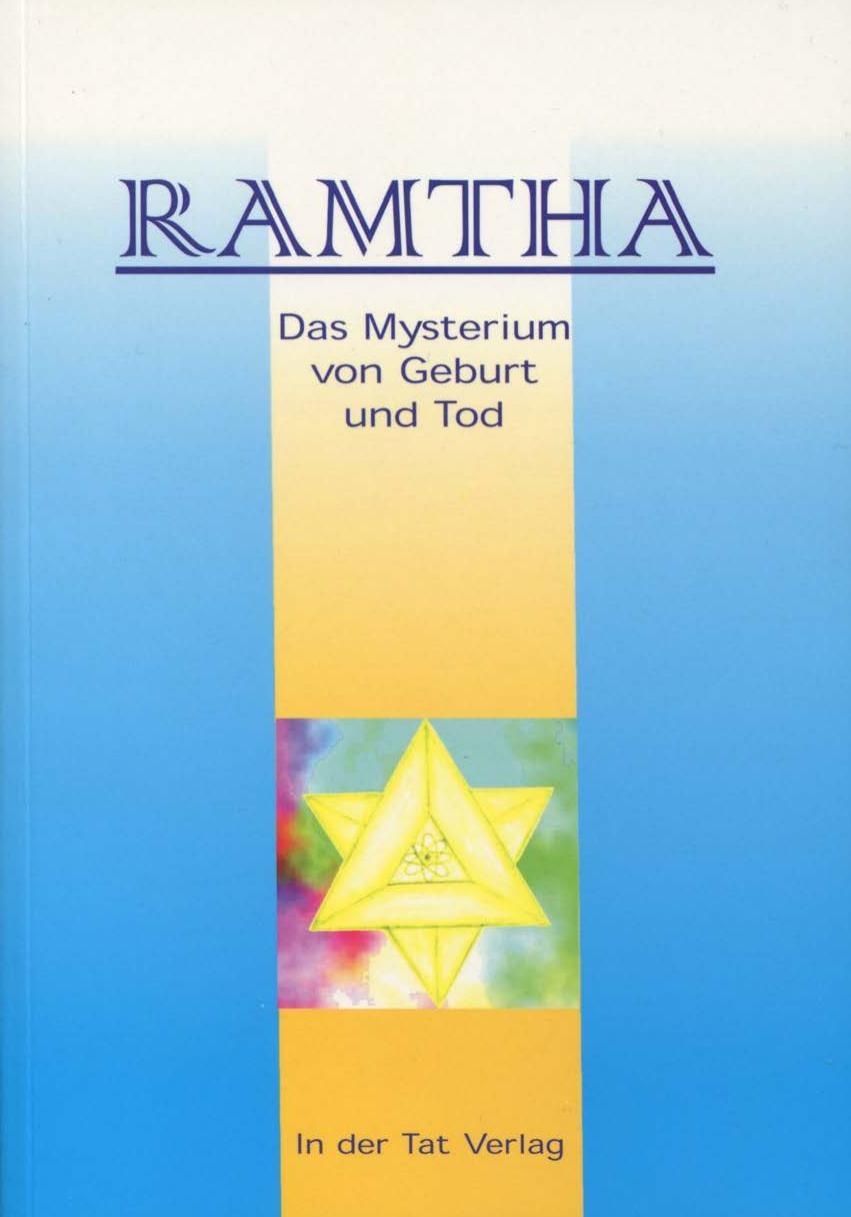Ramtha - das Mysterium von Geburt und Tod: das Selbst neu definiert
