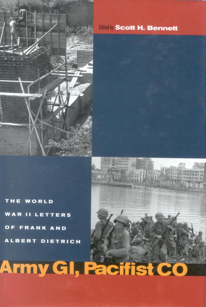 Army GI, Pacifist CO: The World War II Letters of Frank and Albert Dietrich