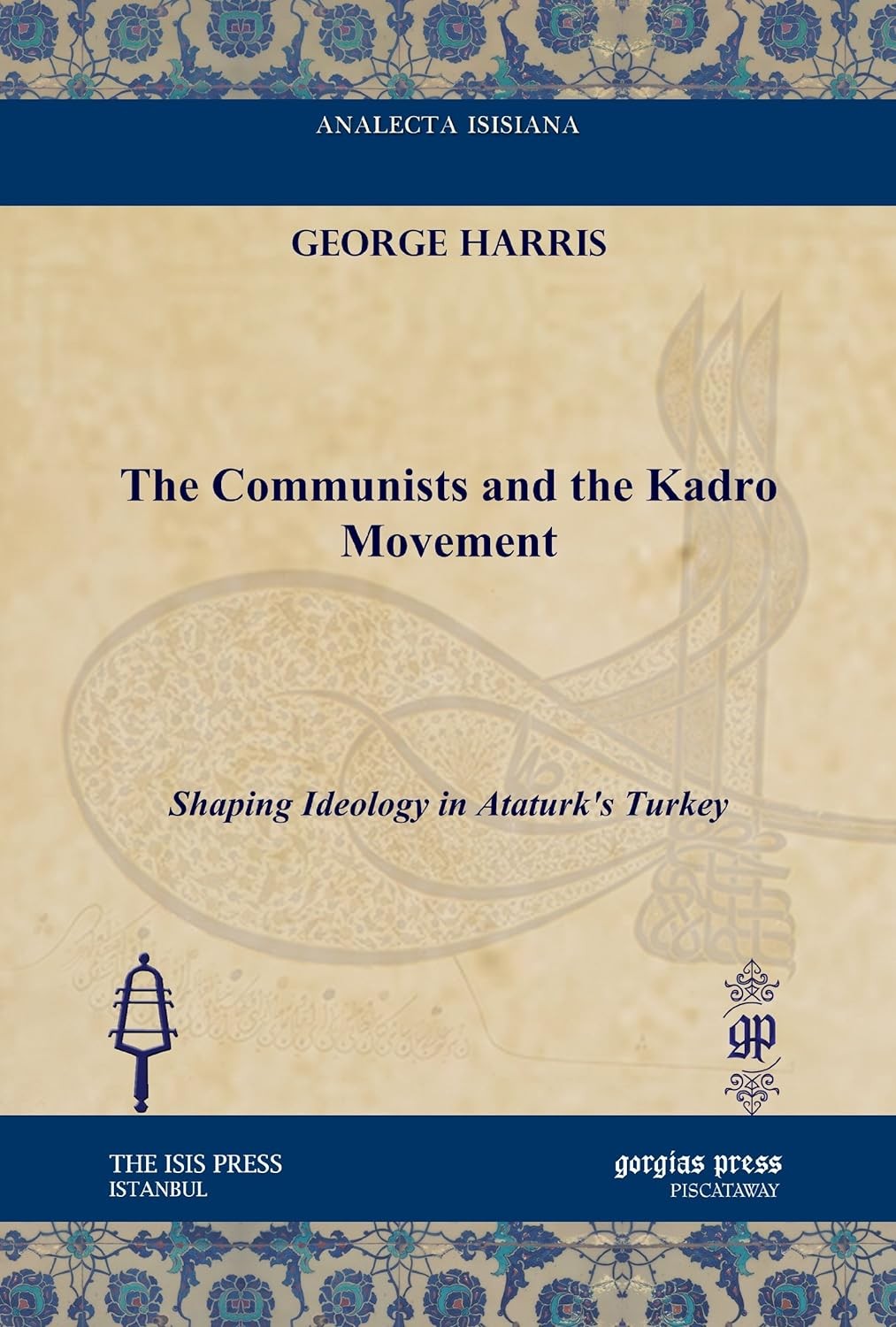 The Communists and the Kadro Movement: Shaping Ideology in Ataturk's Turkey