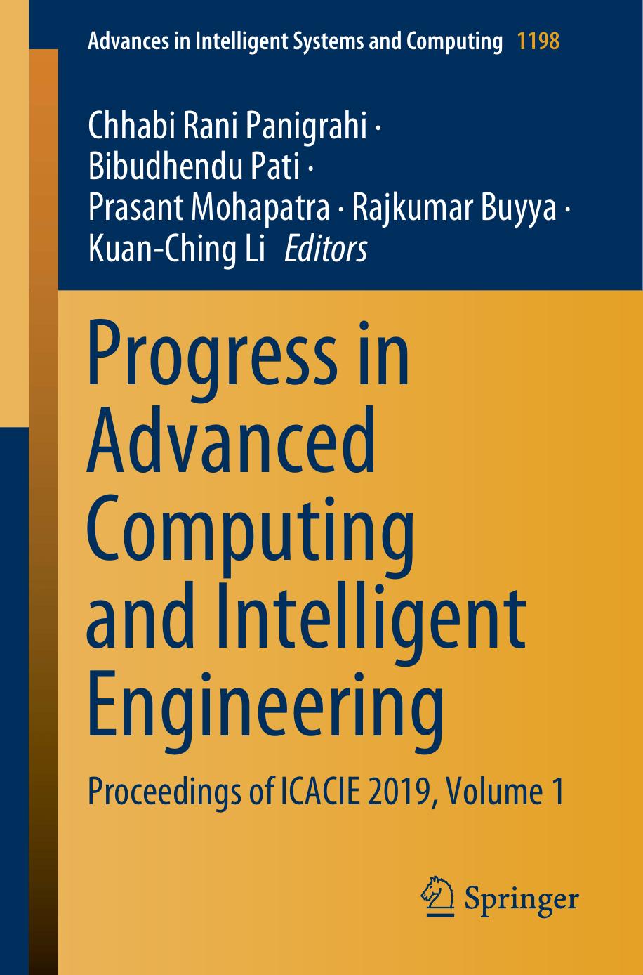 Progress in Advanced Computing and Intelligent Engineering: Proceedings of ICACIE 2019, Volume 1