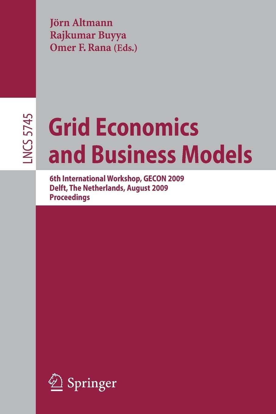 Grid Economics and Business Models: 6th International Workshop, GECON 2009, Delft, the Netherlands, August 24, 2009, Proceedings