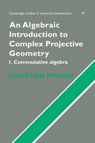 An Algebraic Introduction to Complex Projective Geometry: Commutative Algebra