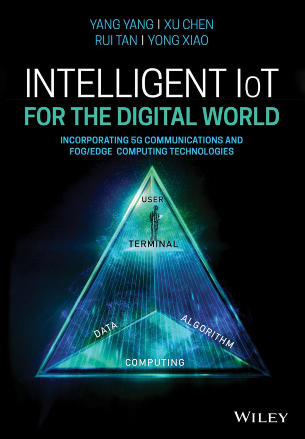 Intelligent IoT for the Digital World: Incorporating 5G Communications and Fog/Edge Computing Technologies