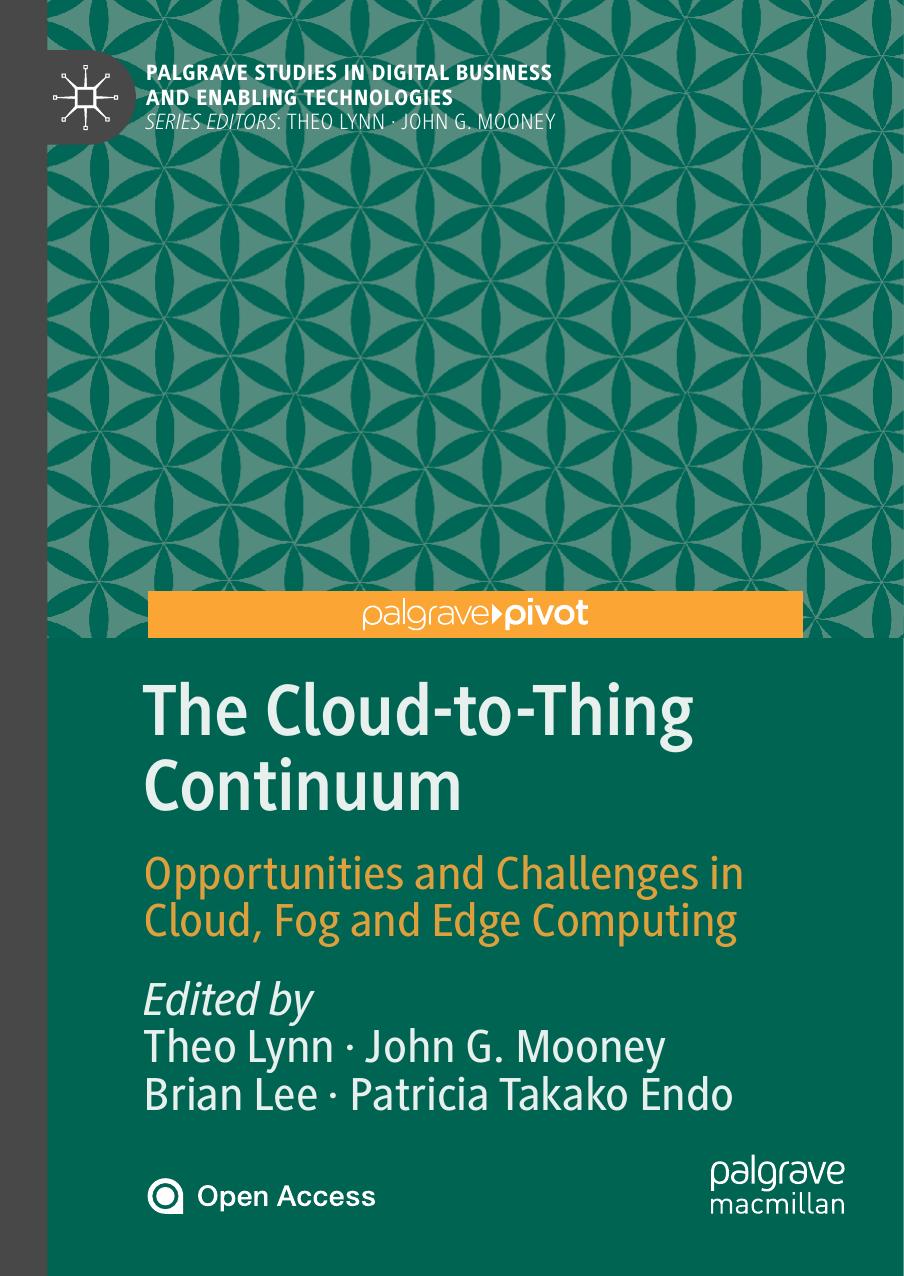 The Cloud-To-Thing Continuum: Opportunities and Challenges in Cloud, Fog and Edge Computing